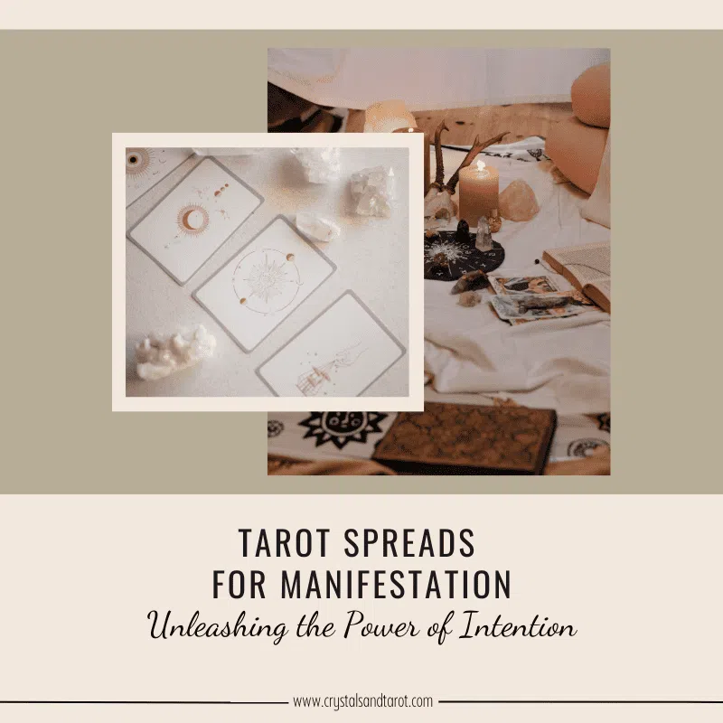 Tarot Spreads for Manifestation: Unleashing the Power of Intention